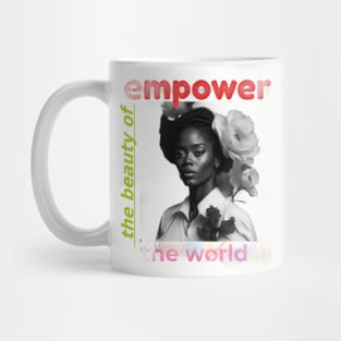 empower the  beauty of  the world Mug